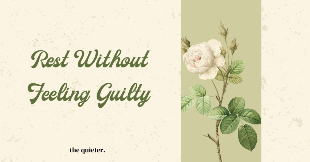 How to Rest Without Feeling Guilty