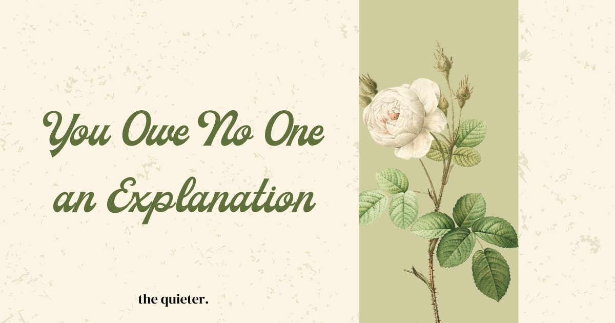 You Don't Have to Explain Yourself